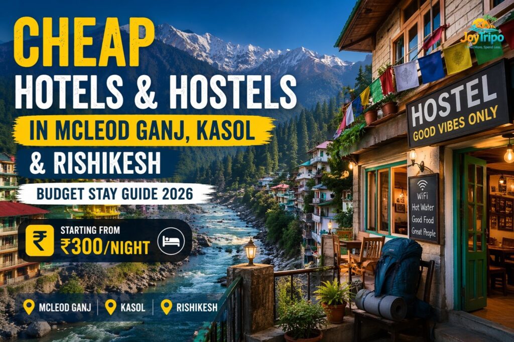 Cheap Hotels & Hostels in McLeod Ganj, Kasol & Rishikesh